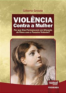 Livro Violencia contra a Mulher - por Que Elas Permanecem em Situacao de Risco co - Gnoato
