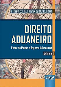 Livro Direito Aduaneiro - Poder de Policia e Regimes Aduaneiros - Bruyn Junior