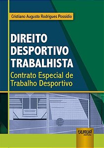 Livro Direito Desportivo Trabalhista - Contrato Especial de Trabalho Desportivo - Possidio