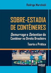 Livro Sobre-estadia de Conteineres - Demurrage e Detention de Conteiner No Direit - Marchioli