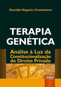 Livro Terapia Genetica - Analise a Luz da Constitucionalizacao do Direito Privado - Constantinov