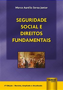 Livro Seguridade Social e Direitos Fundamentais - Serau Junior
