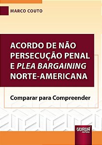 Livro Acordo de não Persecução Penal e Plea Bargaining Norte-americana