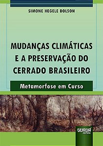 Livro Mudancas Climaticas e a Preservacao do Cerrado Brasileiro - Metamorfose em - Bolson