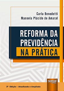 Livro Reforma da Previdência Na Prática - Benedetti - Juruá