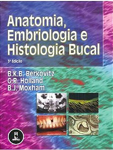 Livro Anatomia, Embriologia e Histologia Bucal - Berkovitz/holland/mo