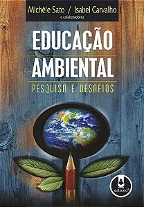 Livro Educacao Ambiental: Pesquisa e Desafios - Sato/carvalho
