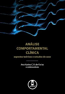 Livro Analise Comportamental Clinica - Aspectos Teoricos e Estudos de Caso - Farias