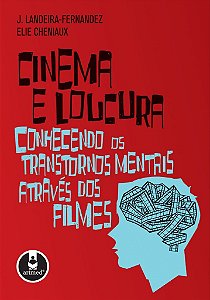Livro Cinema e Loucura: Conhecendo os Transtornos Mentais Através dos Filmes - Landeira - Artmed