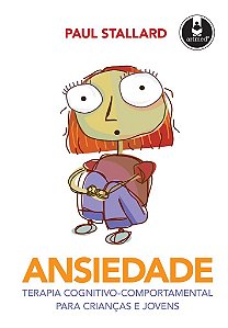 Livro Ansiedade Terapia Cognitivo-comportamental para Crianças e Jovens - Stallard - Artmed