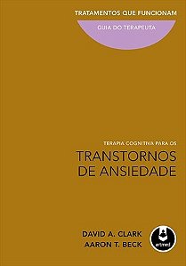 Livro Terapia Cognitiva para os Transtornos de Ansiedade - Clark - Artmed
