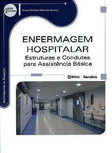 Livro Enfermagem Hospitalar: Estruturas e Condutas Para Assistência Básica