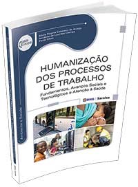 Livro Humanização dos Processos de Trabalho Fundamentos, Avanços Sociais e Tecnológicos e Atenção à Saúde - Araújo