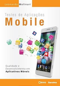 Livro Testes de Aplicacoes Mobile - Qualidade, Desenvolvimento Em Apps Móveis - Molinari