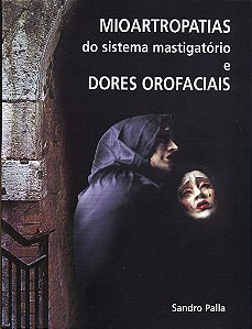 Livro Mioartropatias do Sistema Mastigatorio e Dores Orofaciais - Palla
