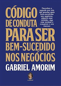 Livro Codigo de Conduta para Ser Bem-sucedido Nos Negocios - Amorim