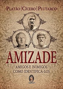 Livro Amizade - Amigos e Inimigos, Como Identifica-los - Platao/cicero/plutar
