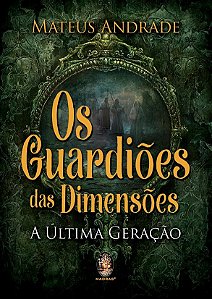 Livro Guardioes das Dimensoes, os - a Ultima Geracao - Andrade
