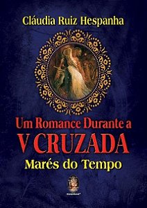 Livro Romance Durante a V Cruzada, Um - Mares do Tempo - Hespanha