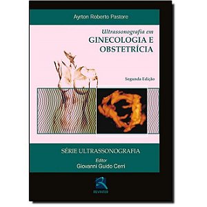 Livro Ultrassonografia em Ginecologia e Obstetricia - Pastore