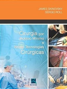 Livro Cirurgia por Acesso Mínimo e Novas Tecnologias Cirúrgicas - Skinovsky