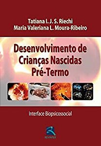 Livro Desenvolvimento de Crianças Nascidas Pré-termo - Rieche