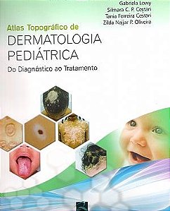 Livro Dermatologia Pediatrica - do Diagnostico ao Tratamento - Lowy/cestari/oliveir