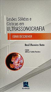 Livro Lesoes Solidas e Cisticas em Ultra - Como Descrever - Raul Moreira Neto