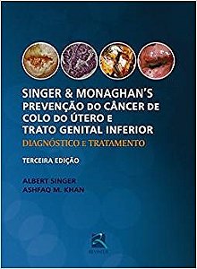 Livro Singer e Monaghans: Prevencao do Cancer de Colo do Utero e Trato Genital In - Singer/khan