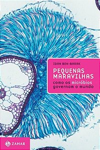 Livro Pequenas Maravilhas - Como os Microbios Governam o Mundo - Ben-barak