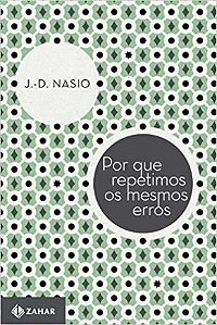 Livro Por Que Repetimos os Mesmos Erros  - Col. Transmissao da Psicanalise - Nasio