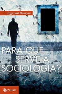 Livro Para Que Serve a Sociologia - Bauman
