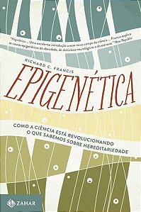 Livro Epigenética: Como a Ciência Esta Revolucionando o Que Sabemos sobre Hereditariedade - Francis - Zahar