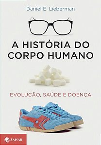 Livro Historia do Corpo Humano, A - Lieberman