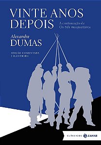 Livro Vinte Anos Depois: a Continuação de os Três Mosqueteiros - Edição Comentada - Dumas