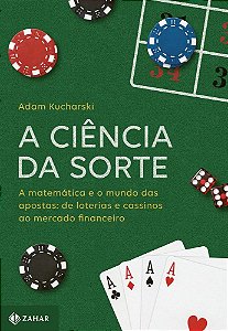 Livro Ciencia da Sorte, a - a Matematica e o Mundo das Apostas: de Loterias e Cas - Kucharski