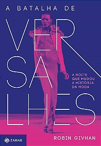 Livro Batalha de Versalhes, a - a Noite Que Mudou a Historia da Moda - Givhan