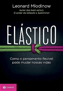 Livro Elastico - Como o Pensamento Flexivel Pode Mudar Nossas Vidas - Mlodinow