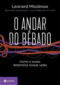Livro O Andar do Bêbado: Como o Acaso Determina Nossas Vidas   Mlodinow