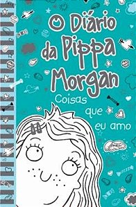 Livro Diario da Pippa Morgan, O: Coisas Que Eu Amo - Kelsey