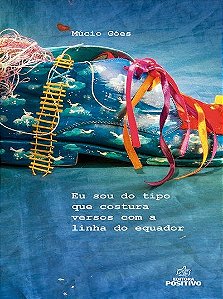 Livro Eu sou do Tipo que Costura Versos com a Linha do Equador - Góes
