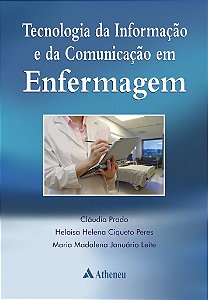 Livro Tecnologia da Informacao e da Comunicacao em Enfermagem - Prado/ Peres/ Leite