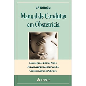 Livro Manual de Condutas em Obstetricia - Chaves Netto/sa/oliv
