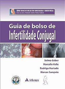Livro Guia de Bolso Infertilidade Conjugal - Geber/valle/hurtado