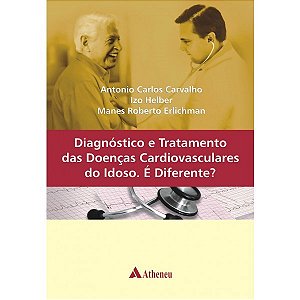 Livro Diagnostico e Tratamento das Doencas Cardiovasculares do Idoso. e Diferente - Carvalho/helber/erli