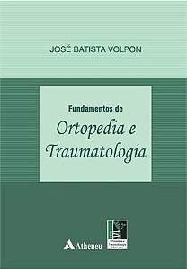 Livro Fundamentos de Ortopedia e Traumatologia - Volpon