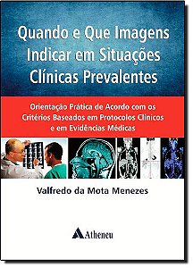 Livro Quando e Que Imagens Indicar em Situacoes Clinicas Prevalentes - Orientacao - Menezes