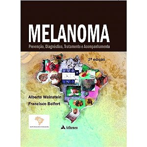 Livro Melanoma - Prevencao, Diagnostico, Tratamento e Acompanhamento - Wainstein/belfort
