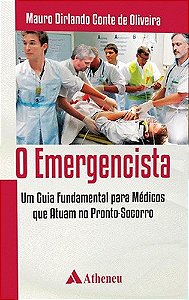 Livro Emergencista, o - Um Guia Fundamental para Medicos Que Atuam No Pronto-soco - Oliveira