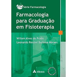 Livro Farmacologia para Graduacao em Fisioterapia - Serie: Farmacologia - Prado/moraes